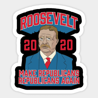 Roosevelt 2020 Make Republicans Republicans Again Sticker